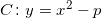 Rendered by QuickLaTeX.com C \colon y = x^2 - p