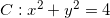 Rendered by QuickLaTeX.com C:x^2 + y^2 = 4