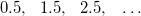Rendered by QuickLaTeX.com 0.5,~~1.5,~~2.5,~~\ldots