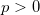Rendered by QuickLaTeX.com p > 0