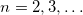 Rendered by QuickLaTeX.com n = 2,3,\ldots