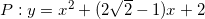 Rendered by QuickLaTeX.com P:y = x^2 + (2\sqrt{2} - 1)x + 2