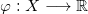 Rendered by QuickLaTeX.com \varphi:X \longrightarrow \mathbb{R}