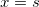 Rendered by QuickLaTeX.com x=s